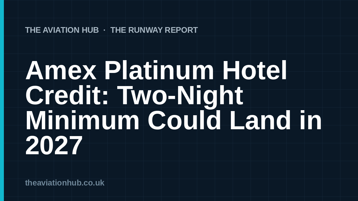 Amex Platinum Hotel Credit: Two-Night Minimum Could Land in 2027