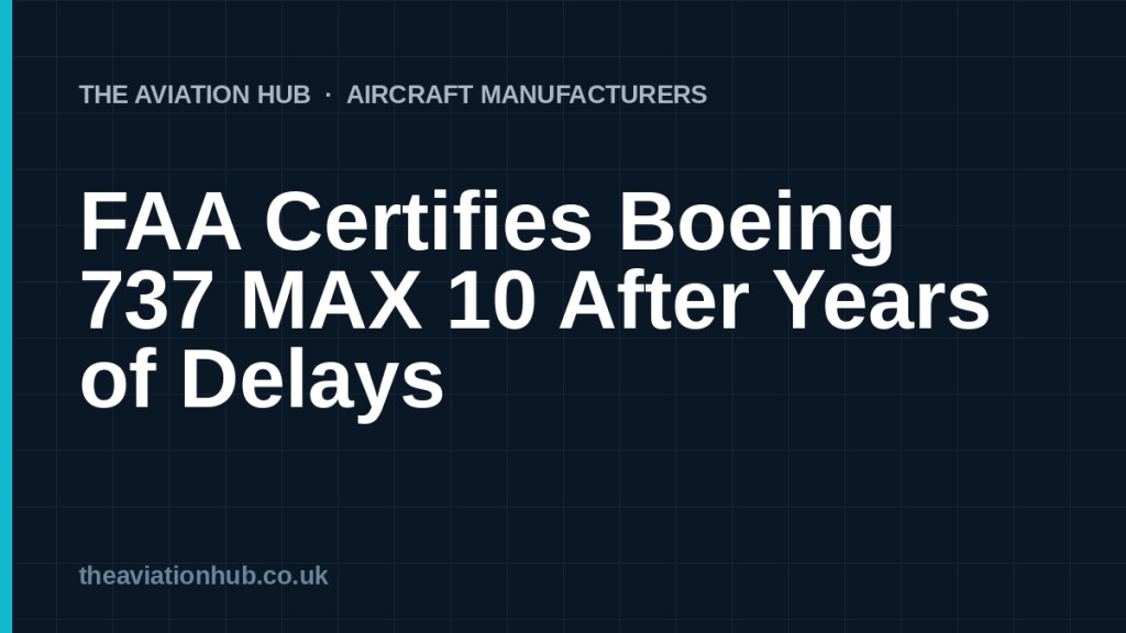 FAA Certifies Boeing 737 MAX 10 After Years of Delays