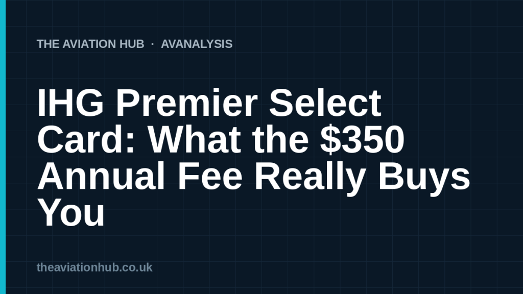 IHG Premier Select Card: What the $350 Annual Fee Really Buys You