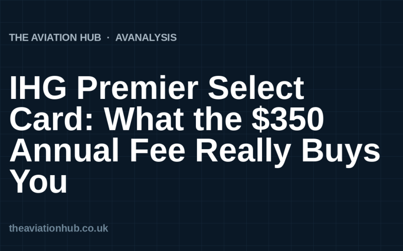 IHG Premier Select Card: What the $350 Annual Fee Really Buys You