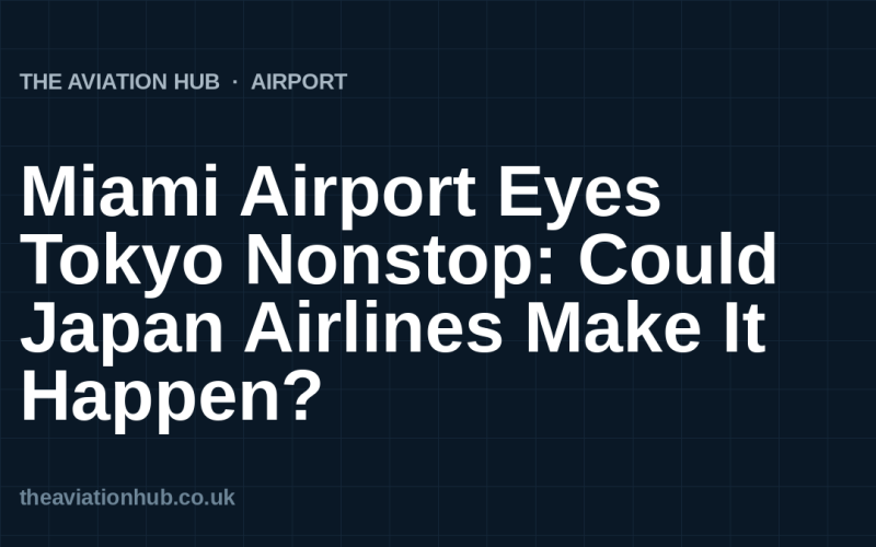 Miami Airport Eyes Tokyo Nonstop: Could Japan Airlines Make It Happen?