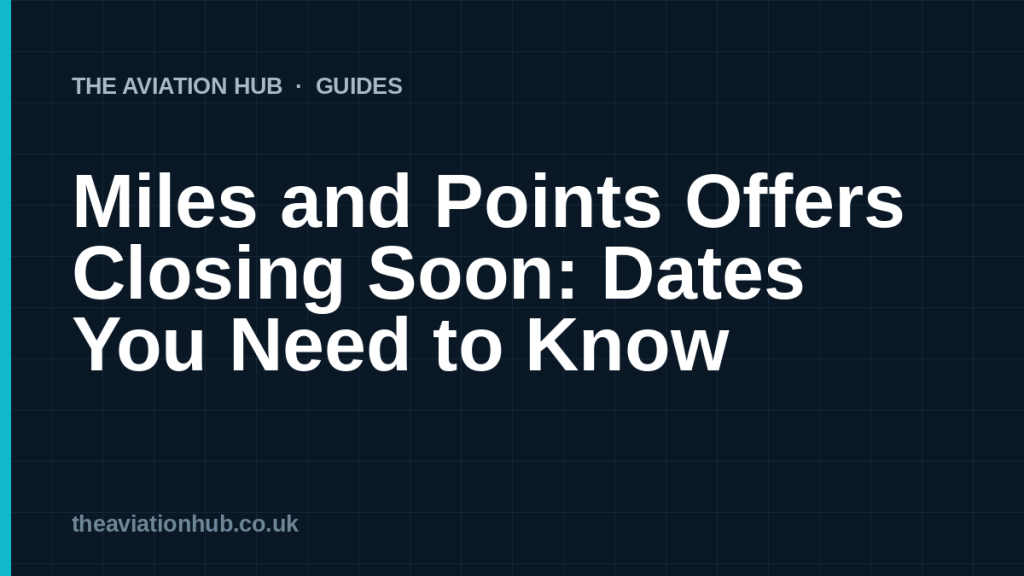 Miles and Points Offers Closing Soon: Dates You Need to Know