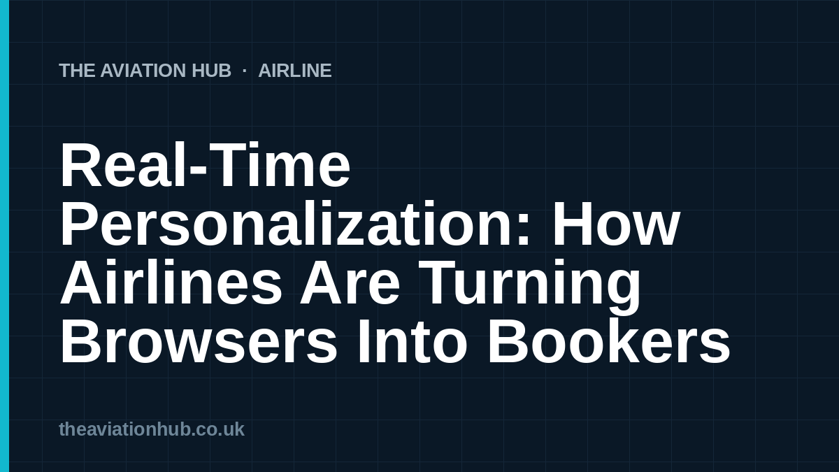 Real-Time Personalization: How Airlines Are Turning Browsers Into Bookers